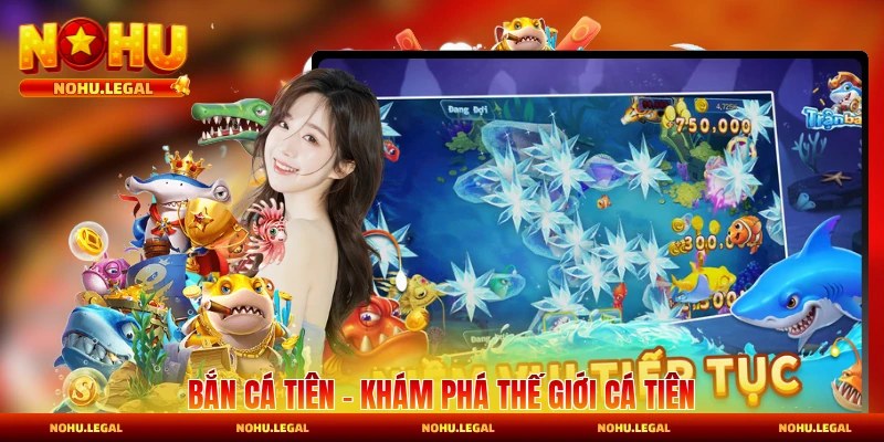 Bắn Cá Tiên - Khám Phá Thế Giới Cá Tiên Kỳ Bí Và Lôi Cuốn