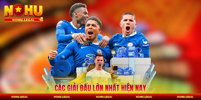 Các giải đấu lớn nhất hiện nay