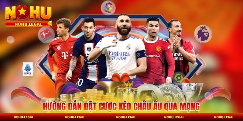 Hướng dẫn đặt cược kèo châu Âu qua mạng