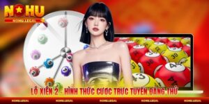 Lô Xiên 2 - Hình Thức Cược Trực Tuyến Đáng Thử 2026
