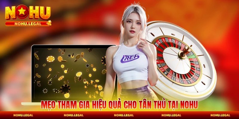 Mẹo tham gia hiệu quả cho tân thủ