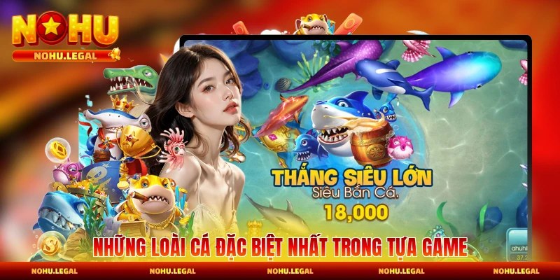 Những loài cá cao tính chất quý hiếm thưởng lớn