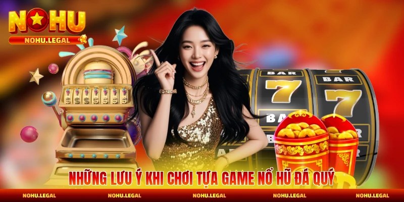 Những lưu ý khi chơi tựa game nổ hũ đá quý