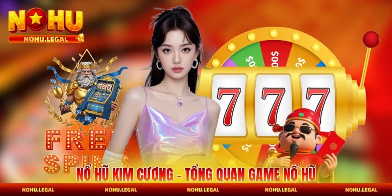 Nổ Hũ Kim Cương - Tổng Quan Game Nổ Hũ Sang Trọng 2026