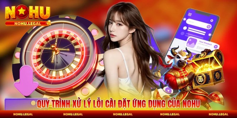 Quy trình xử lý lỗi cài đặt ứng dụng