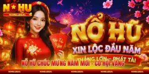 Nỗ Hũ Chúc Mừng Năm Mới - Cơ Hội Vàng Đón Tết Rình Rang